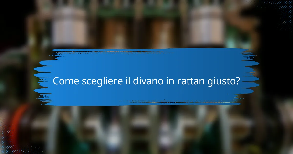 Come scegliere il divano in rattan giusto?