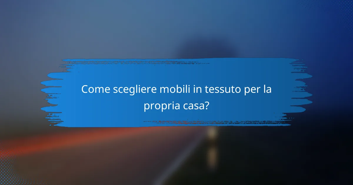 Come scegliere mobili in tessuto per la propria casa?