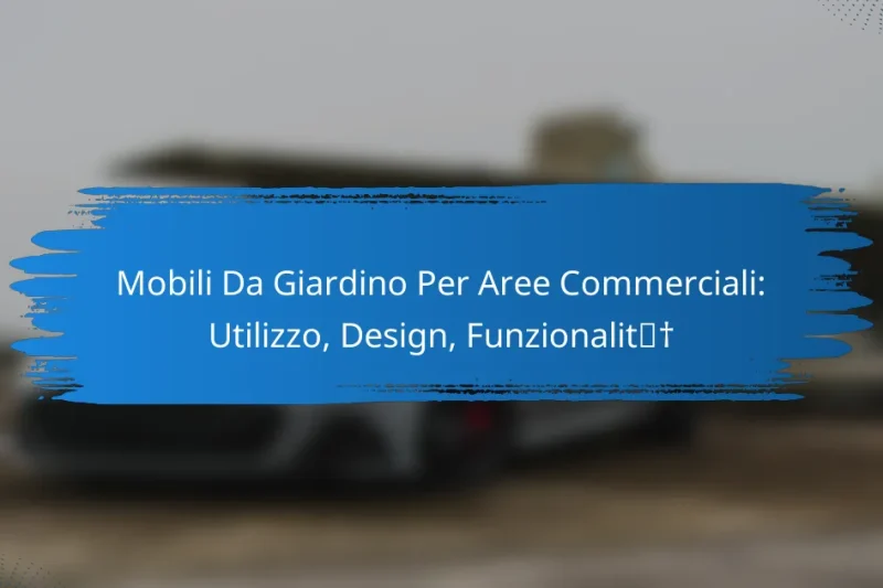 Mobili Da Giardino Per Aree Commerciali: Utilizzo, Design, Funzionalità