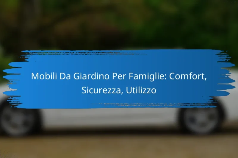 Mobili Da Giardino Per Famiglie: Comfort, Sicurezza, Utilizzo