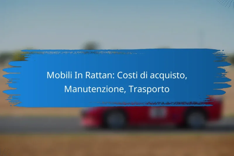 Mobili In Rattan: Costi di acquisto, Manutenzione, Trasporto
