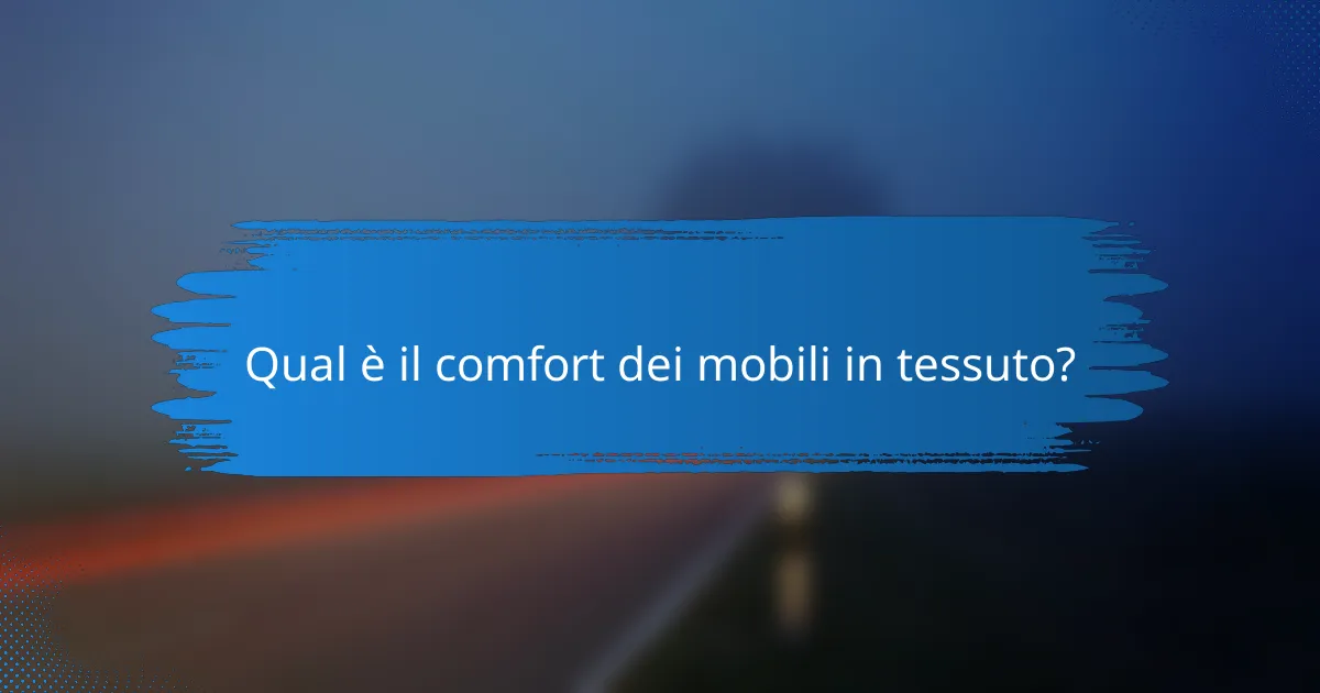 Qual è il comfort dei mobili in tessuto?