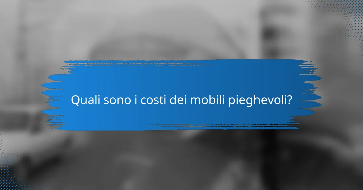 Quali sono i costi dei mobili pieghevoli?