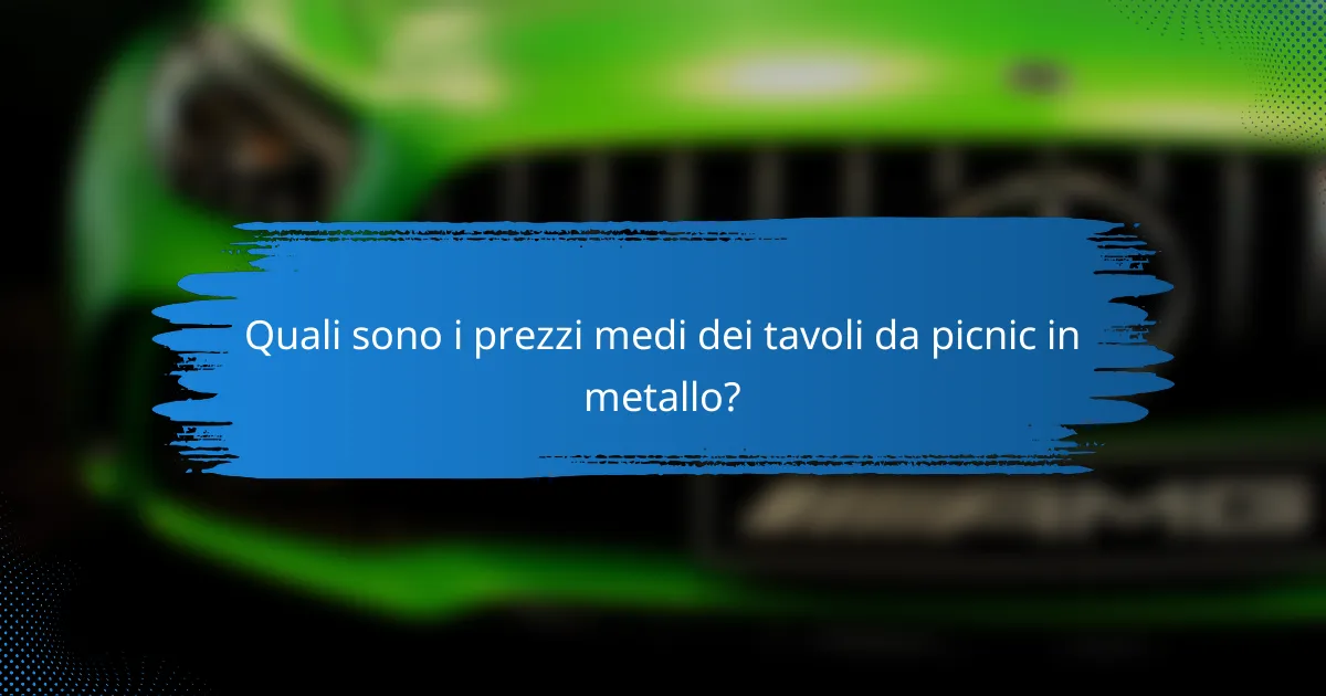 Quali sono i prezzi medi dei tavoli da picnic in metallo?