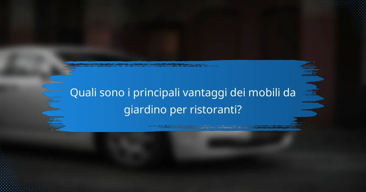 Quali sono i principali vantaggi dei mobili da giardino per ristoranti?