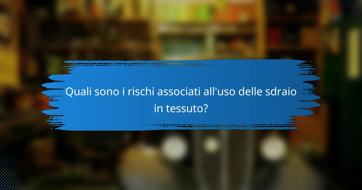 Quali sono i rischi associati all'uso delle sdraio in tessuto?