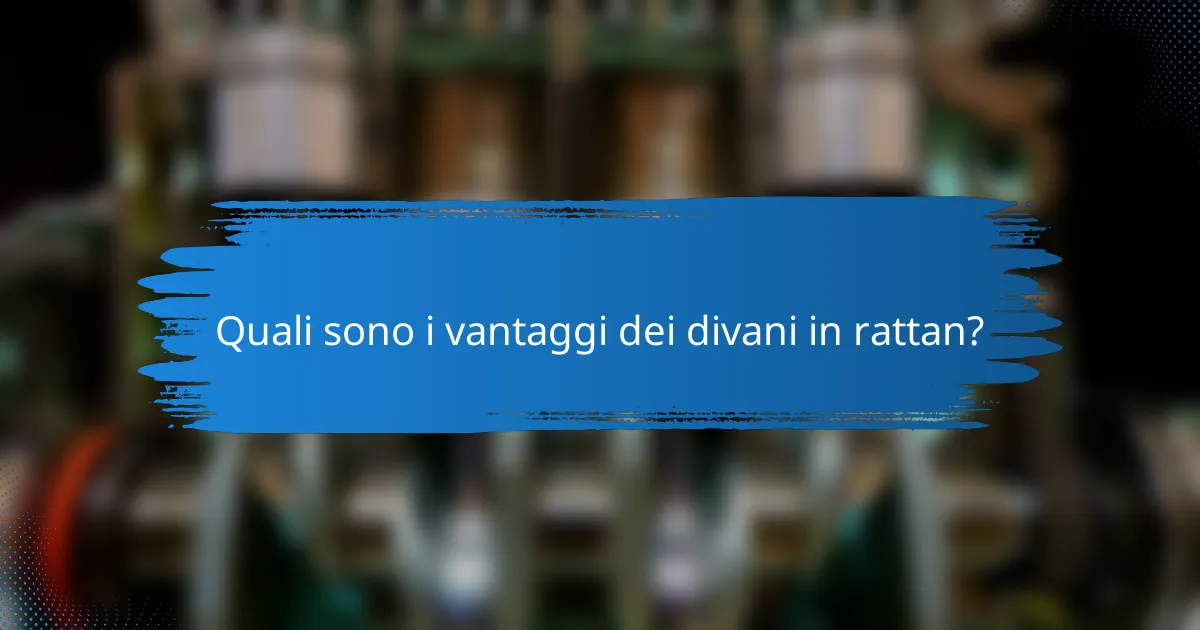 Quali sono i vantaggi dei divani in rattan?