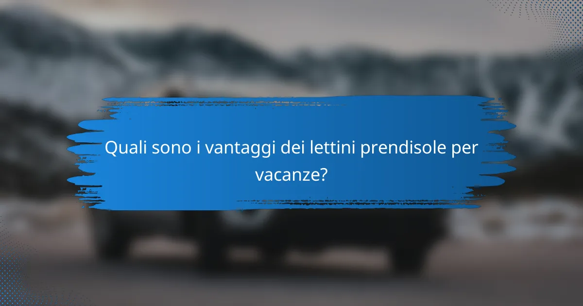 Quali sono i vantaggi dei lettini prendisole per vacanze?