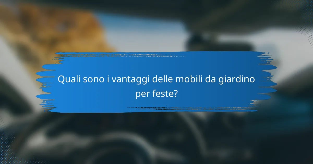 Quali sono i vantaggi delle mobili da giardino per feste?