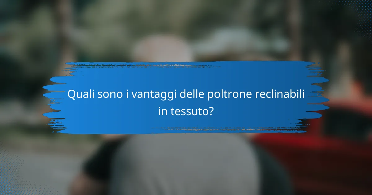 Quali sono i vantaggi delle poltrone reclinabili in tessuto?