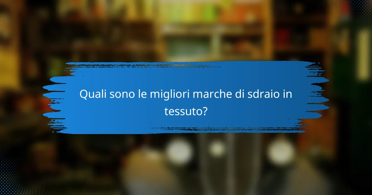 Quali sono le migliori marche di sdraio in tessuto?
