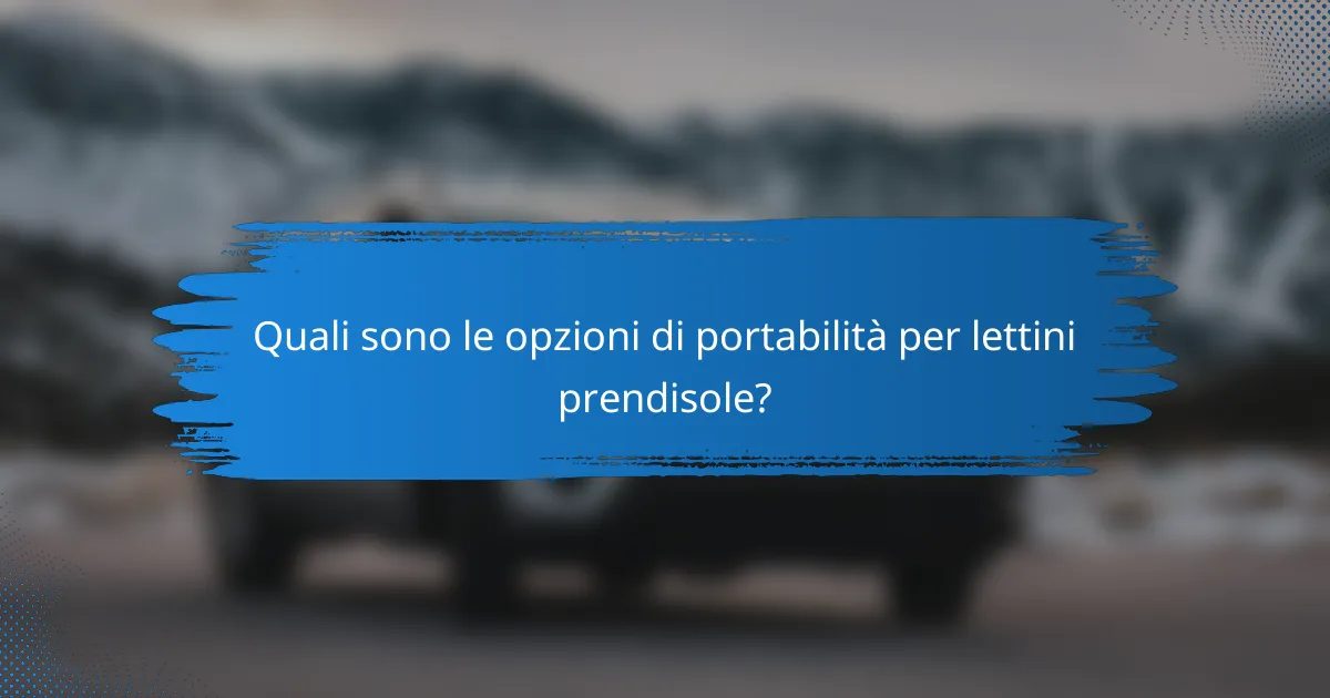 Quali sono le opzioni di portabilità per lettini prendisole?