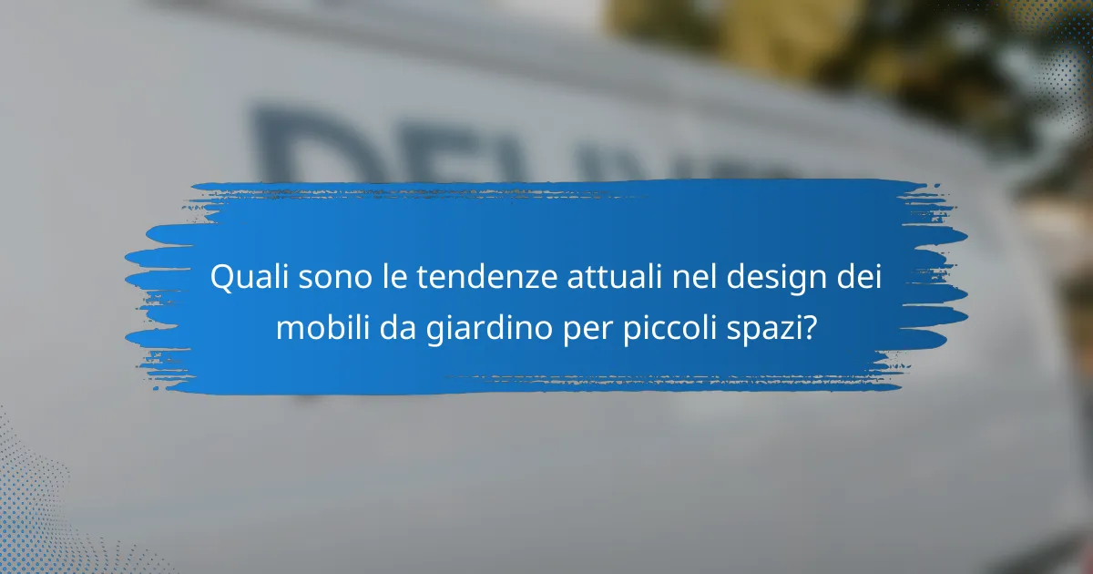 Quali sono le tendenze attuali nel design dei mobili da giardino per piccoli spazi?