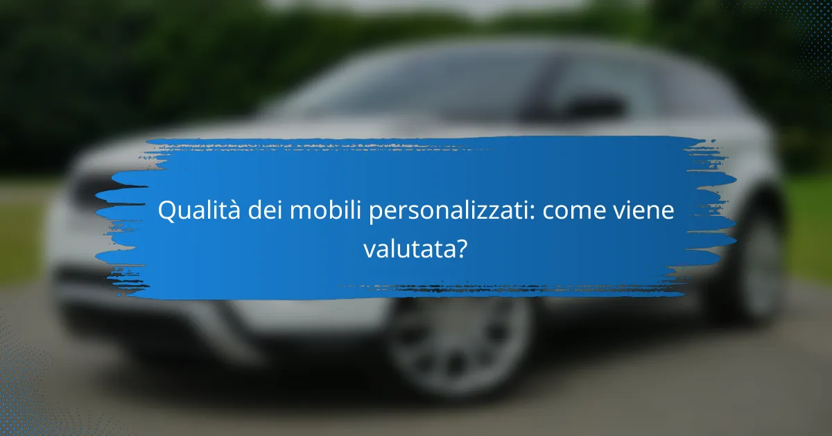 Qualità dei mobili personalizzati: come viene valutata?