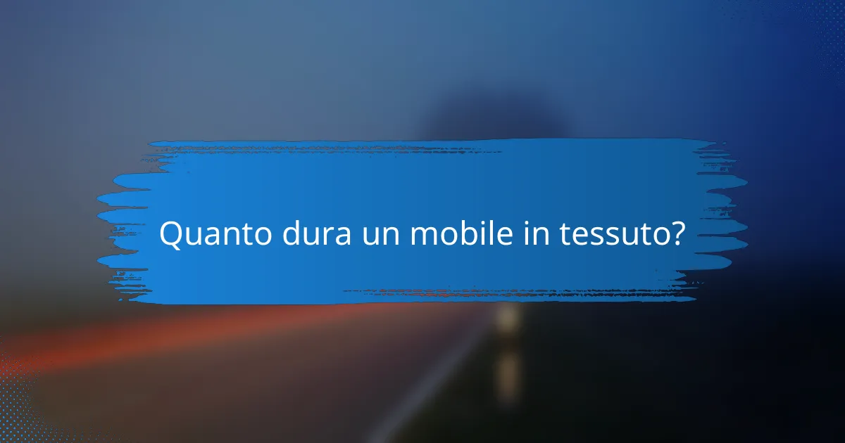 Quanto dura un mobile in tessuto?